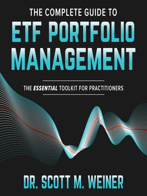 Title details for The Complete Guide to ETF Portfolio Management by Scott M. Weiner - Available